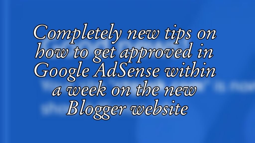 The right way to get Google AdSense approval in 2022 (blogger/WordPress)